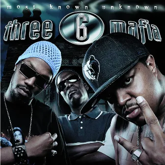 Most Known Unknown (Explicit) by Three 6 Mafia