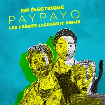 Paypayo (Les Frères Jackfruit Remix) by Les Frères Jackfruit