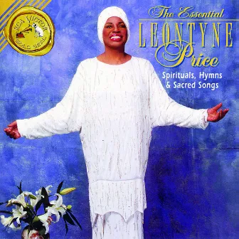 The Essential Leontyne Price: Spirituals, Hymns & Sacred Songs by Leontyne Price