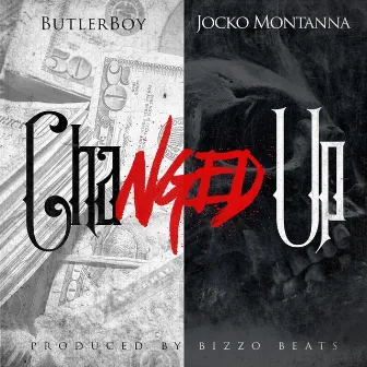 Changed Up (feat. Jocko Montanna) by ButlerBoy