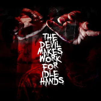 The Devil Makes Work For Idle Hands by Unknown Artist