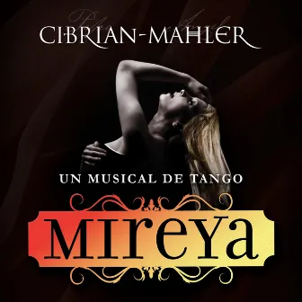 Mireya, Un Musical de Tango by Pepe Cibrián