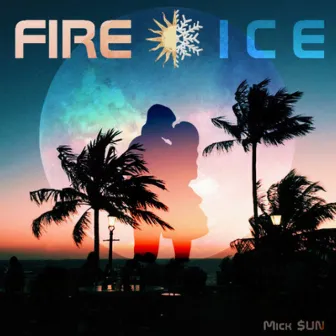 Fire & Ice by Mick $uN