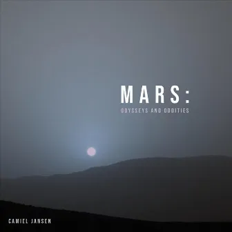 Mars: Odysseys and Oddities by Camiel Jansen