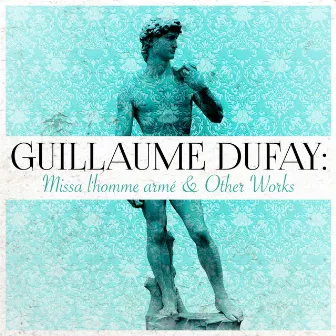 Guillaume Dufay: Missa l'homme armé & Other Works by Musica Reservata