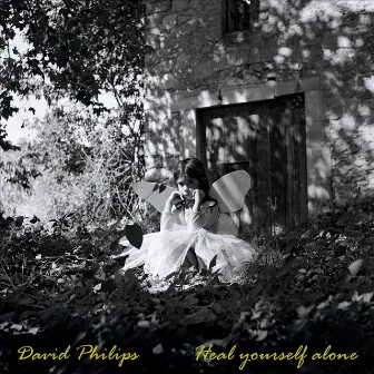 Heal Yourself Alone by David Philips