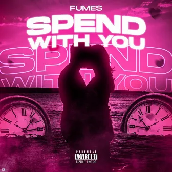 Spend With You by Fumes