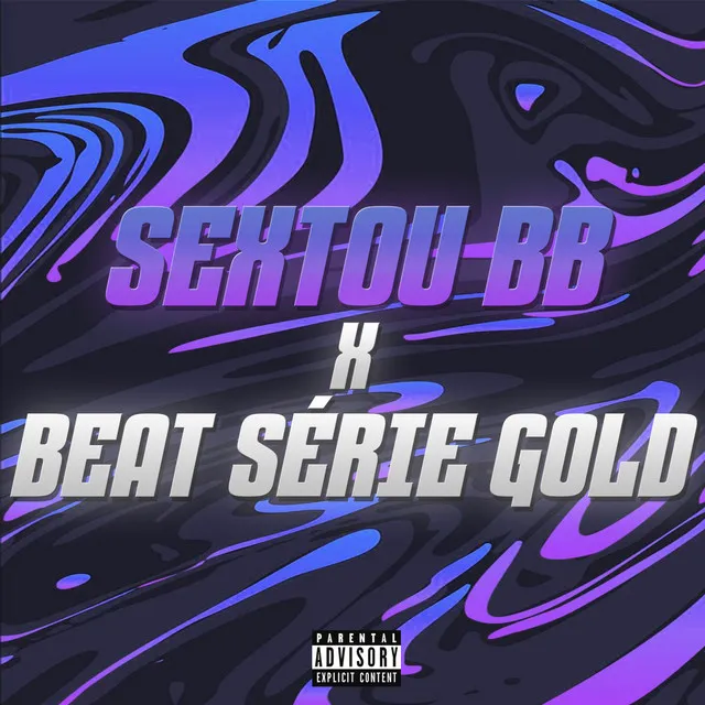 SEXTOU BB x BEAT SÉRIE GOLD