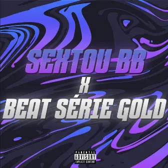 SEXTOU BB x BEAT SÉRIE GOLD by DJ DM DE SÃO MATEUS