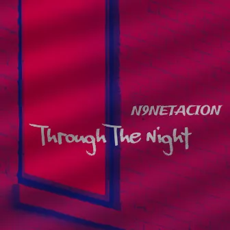 Through The Night by N9NETACION