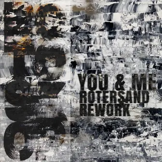 You & Me (Rotersand Rework) by Rotoskop