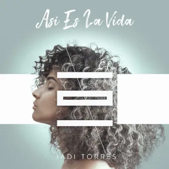 Asi es la Vida by Jadi Torres