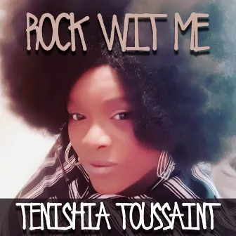 Rock Wit Me by Tenishia Toussaint