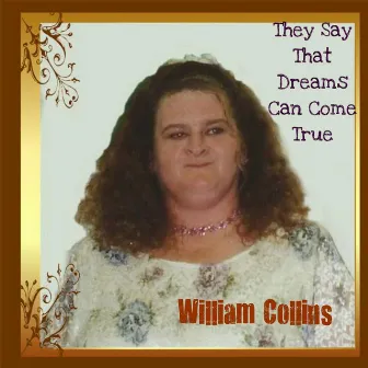 They Say That Dreams Can Come True by William Collins