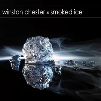 Smoked Ice by Winston Chester