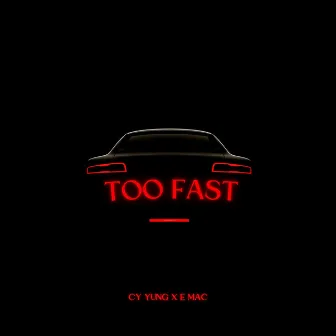 Too Fast by Cy Yung