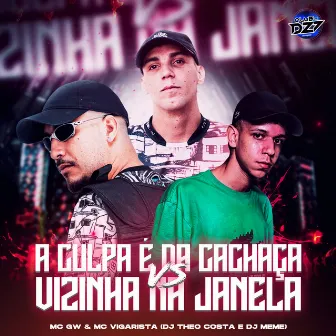 A CULPA É DA CACHAÇA VS VIZINHA NA JANELA by DJ MEME