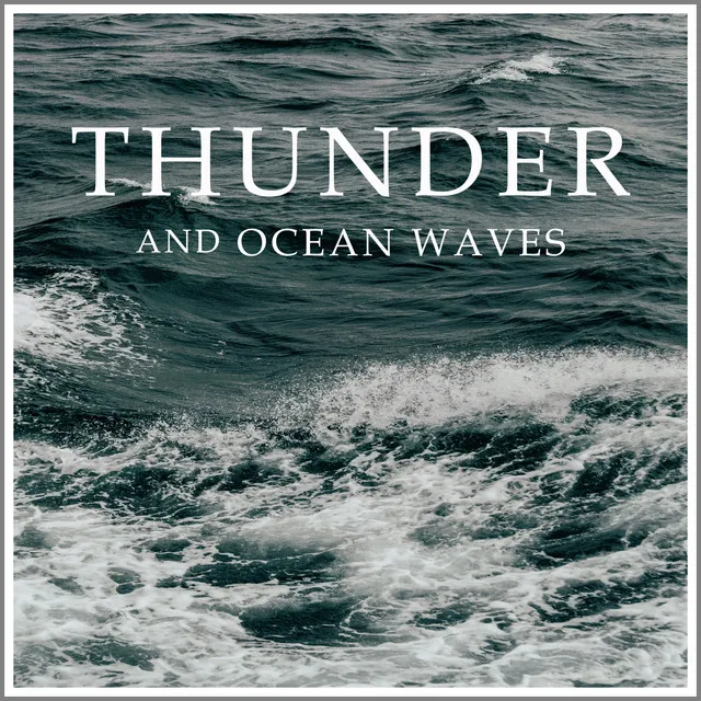 Thunder and Ocean Waves, Pt. 13