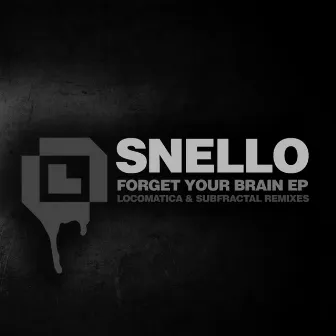 Forget Your Brain EP by Snello