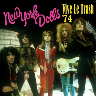 Vive Le Trash '74 by New York Dolls