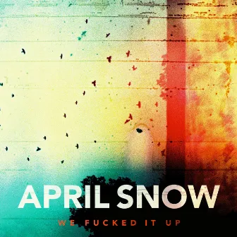 We Fucked It Up by April Snow