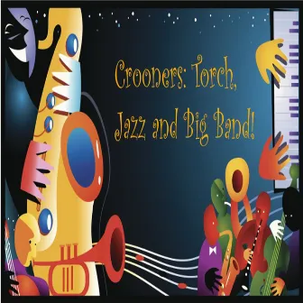 Crooners: Torch, Jazz and Big Band! by Vince Constantino