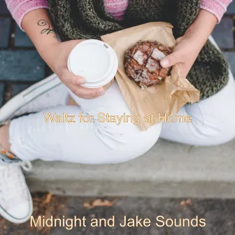 Waltz for Staying at Home by Midnight and Jake Sounds