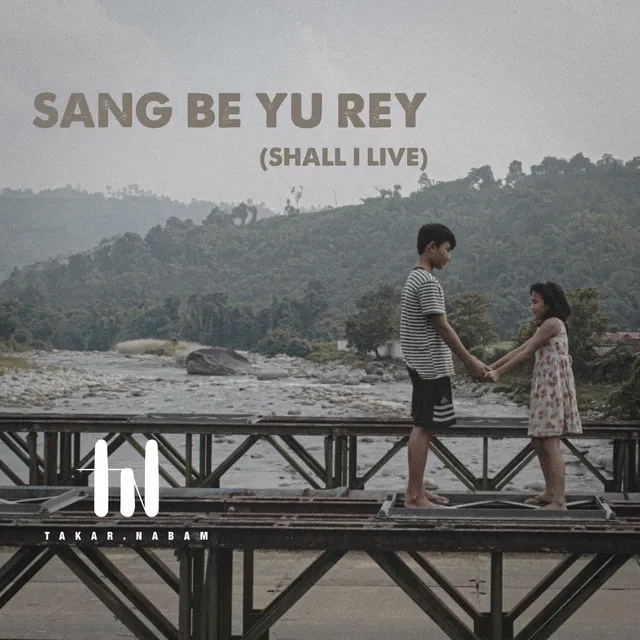 Sang Be Yu Rey (Shall I Live)