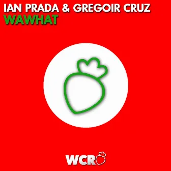 WaWhat (Original Extended Mix) by Gregoir Cruz