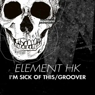 I'm Sick Of This / Groover by Element HK