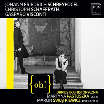 Schreyfogel, Schaffrath & Visconti: Chamber Music by Martyna Pastuszka