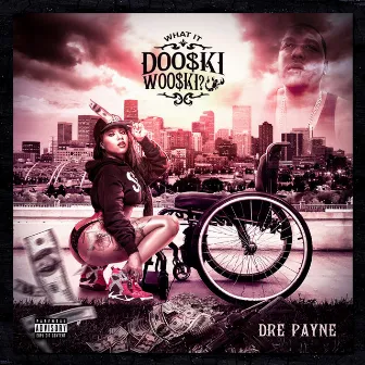 What It Dooski Wooski by Dre Payne