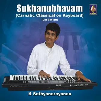 Sukhanubhavam - Carnatic Classical On Keyboard by K Sathyanarayanan