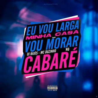 Automotivo Eu Vou Largar Minha Casa e Vou Morar no Cabaré by DJ Raiûs