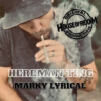 Herbman Ting by Marky Lyrical