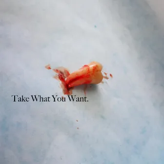 Take What You Want. by Laurless