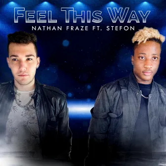 Feel This Way by Nathan Fraze