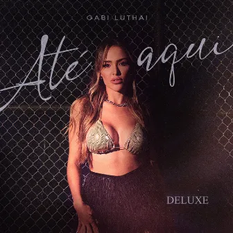 Até Aqui (Deluxe) by Gabi Luthai