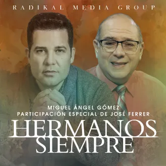 Hermanos Siempre by Radikal Media Group