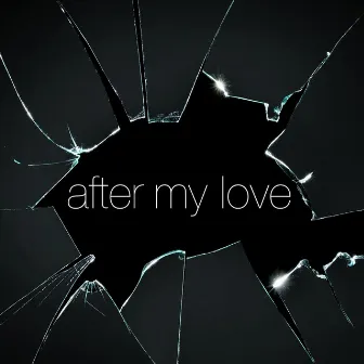 After My Love by Anna Hazo