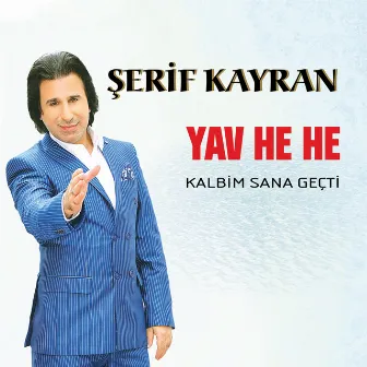 Yav He He / Kalbim Sana Geçti by Şerif Kayran