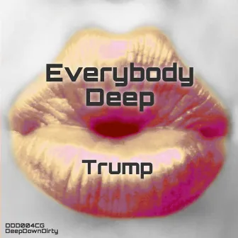 Everybody Deep by Trump