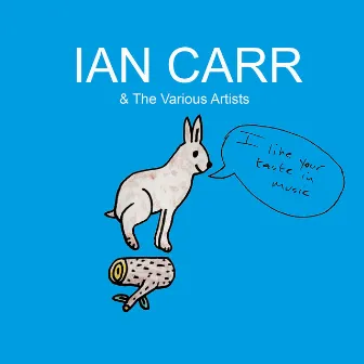 I Like Your Taste in Music by Ian Carr