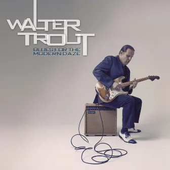 Blues for the Modern Daze by Walter Trout