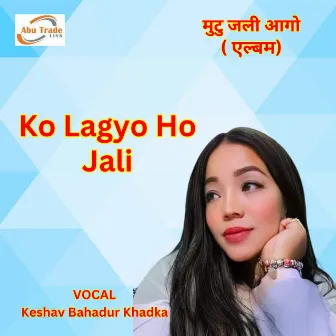 Ko Lagyo Ho Jali by Keshav Bahadur Khadka