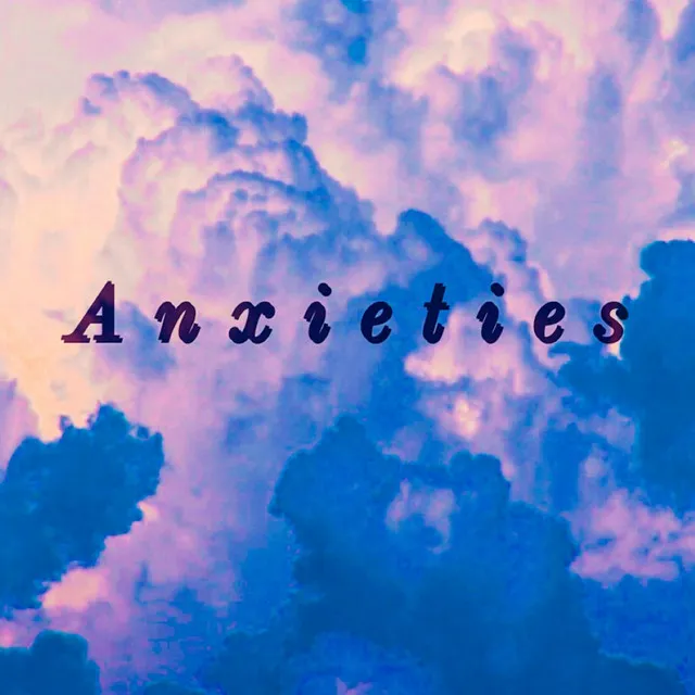 Anxieties