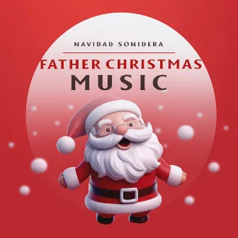 Father Christmas Music by Navidad Sonidera