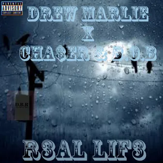 R3AL LIF3 by Drew Marlie