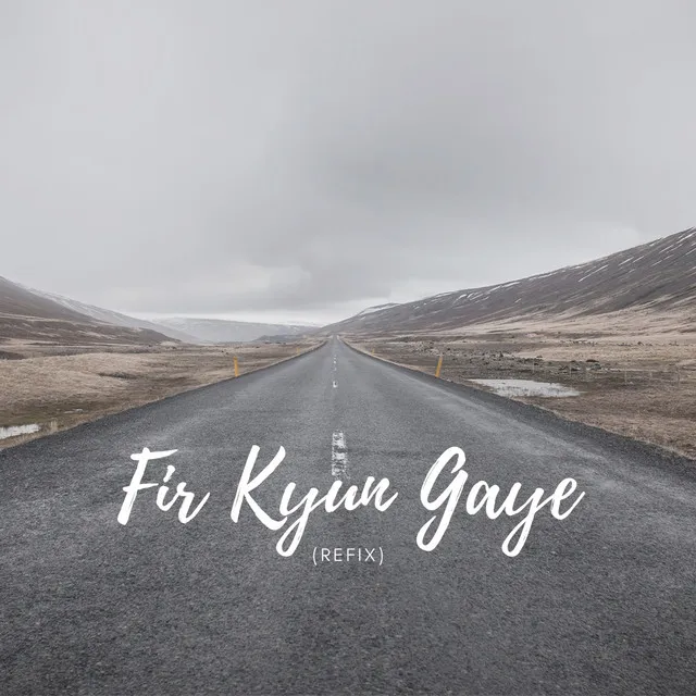 Fir Kyun Gaye - Refix