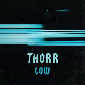 Low by Thorr